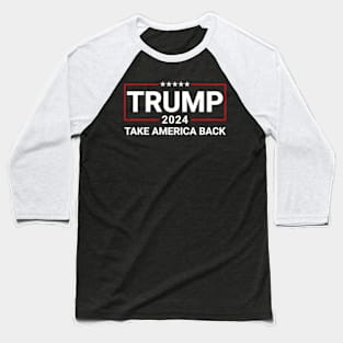 Donald Trump 2024 Take America Back Election - The Return Baseball T-Shirt